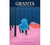 Granta 154: I've Been Away for a While: I've Been Away for a While: Winter 2021 (Magazine of New Writing)
