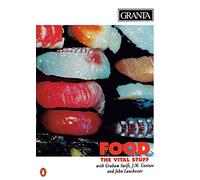 Granta 52: Food The Vital Stuff (Granta: The Magazine of New Writing)
