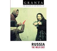 Granta 64: Russia: The Wild East (The Magazine of New Writing)