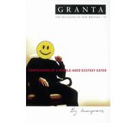 Granta 74 : Confessions Of A Middle-Aged Ecstacy-Eater