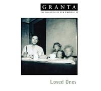 Granta 95: Loved Ones (Granta: The Magazine of New Writing)