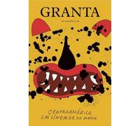 Granta en Español #26 "Centroamérica, las líneas de sus manos"