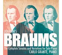 Grante - Johannes Brahms: The Complete Sonatas and Variations for Solo Piano