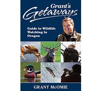 Grant's Getaways: Guide to Wildlife Watching in Oregon