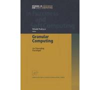 Granular Computing: An Emerging Paradigm
