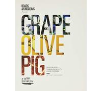 Grape, Olive, Pig: Deep Travels Through Spain's Food Culture