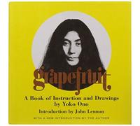 Grapefruit: A Book of Instructions and Drawings by Yoko Ono [ GRAPEFRUIT: A BOOK OF INSTRUCTIONS AND DRAWINGS BY YOKO ONO ] by Ono, Yoko (Author) Oct-10-2000 [ Hardcover ]