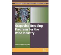Grapevine Breeding Programs for the Wine Industry: Traditional and Molecular Techniques (Woodhead Publishing Series in Food Science, Technology and Nutrition)