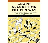 Graph Algorithms the Fun Way: Powerful Algorithms Decoded, Not Oversimplified