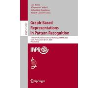 Graph-Based Representations in Pattern Recognition: 14th IAPR-TC-15 International Workshop, GbRPR 2025, Caen, France, June 25-27, 2025, Proceedings: 15727 (Lecture Notes in Computer Science, 15727)