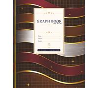 Graph Book: 4 x 4 Quad Ruled Paper, Grades 6-12 | 7.5 x 9.25 Inches | 120 Pages for Math Practice, Graphing, Data Plotting, Science Charts, and Drafting Basics
