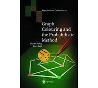 Graph Colouring and the Probabilistic Method: 23 (Algorithms and Combinatorics, 23)