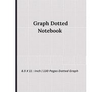 Graph dotted Notebook | 8.5 x 11 Inch Graph Notebook | 130 Pages Graph Paper Notebook: Subject Log Book with Date and Topic Columns | Perfect for School, Teachers, and Students