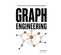 Graph Engineering: Diseño, creación y mantenimiento de sistemas agénticos (Ingeniería con IA)