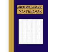 GRAPH NOTEBOOK (1CM/0.5CM): Perfect for precision and clear visual representation, for students and professionals for graphing functions, Engineers ... simple bar graphs, line graphs and much more.