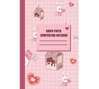 Graph Paper Composition Notebook: Kawaii grid notebook | Cute Korean-Japanese Aesthetic stationary milk and rabbit quad ruled graphing paper book| 6"x9" 120pages