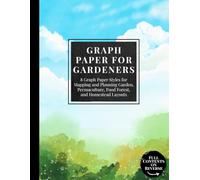 Graph Paper for Gardeners: 8 Graph Paper Styles for Mapping and Planning Garden, Permaculture, Food Forest, and Homestead Layouts | Ideal for Raised ... Design (The Simple Garden Planning Tools)