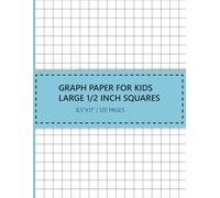 Graph Paper for Kids Large 1/2 inch Squares: 8,5''x11'' | 120 pages | 12,7 mm Grid | Early Learning, Math Practice, Geometry, Drawing & Pixel Art ... Kids | Perfect for Elementary & Homeschool