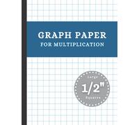 Graph Paper for Multiplication: Graph Paper Math Composition Notebook for Kids - Large 1/2 Inch Squares (1/2 Inch Grid Notebook), 8.5” x 11”, 100 ... Paper Large Grid for Math and Science (Vol 1)