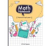 Graph Paper Math Squared Notebook: 1/2 Inch Squares Graph Paper Math Composition Notebook for Kids