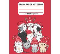 Graph Paper Notebook 1/2 Inch Squares / Cute Cats Math and Science Composition Notebook: Christmas Cats graph paper notebook 1/2 inch squares for girls