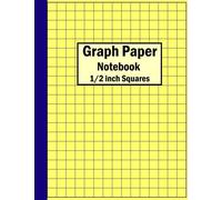 Graph Paper Notebook 1/2 inch Squares: Grid Paper for Science, Math & Engineering Students or Teachers / Math and Science Grid composition Notebook / Graph Paper Notebook 1/2 inch Squares