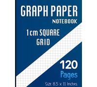 GRAPH PAPER NOTEBOOK 1 CM SQUARE GRID: 1 Square/centimeter. Gray squares Large Size 8.5x11 Inches, 120 Pages. Graph Paper with one line per centimeter ... Quad Ruled Student Teacher School Home Office
