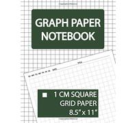 Graph Paper Notebook 1 Cm Square Grid Paper: Squared Graphing Paper, 1 Cm Grid Paper, 1 Cm Graphing Paper, 1 Cm Square Graph Paper, Squared Graph ... Paper Notebook and Squared Grid Notebook)