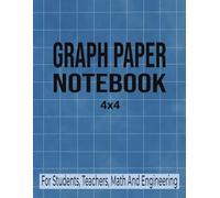 GRAPH PAPER NOTEBOOK: 4x4 Quad Ruled Graphing Notebook - 120 Pages, Large 8.5 x 11 Inch Size - Perfect for Math, Science, Engineering, Drawing, Design, and School Projects.