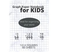 Graph Paper Notebook for Kids: ½ inch Squares for Orderly Arithmetic Work