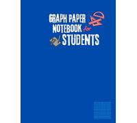 Graph Paper Notebook for Students: Perfect Notebook for Math, Science, Engineering & Bullet Journaling - Grid Paper for School, College & Home