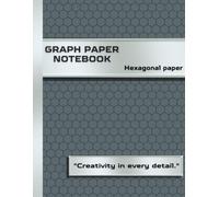 GRAPH PAPER NOTEBOOK: Hexagonal Graph Paper Notebook 120 Pages | 8.5 x 11 inches | 10 mm Hexagons Perfect for Chemistry, Drawing, Gaming, Quilting, Mapping, and Artistic Sketches