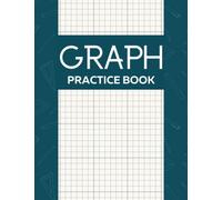 Graph Practice Book: Grid Notebook 4x4 Quad Ruled (8.5 x 11 inch 120 Pages) for Math, Algebra, Calculus, and Engineering students.