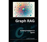 Graph rag: Building intelligent ai agents (RAG and LLMs: Guide to Building Application)