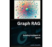 Graph rag: Building intelligent ai agents (RAG and LLMs: Guide to Building Application)