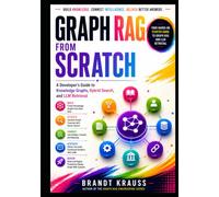 Graph RAG from Scratch: A Developer's Guide to Knowledge Graphs, Hybrid Search, and LLM Retrieval (Graph RAG Engineering Series)