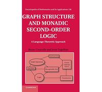 Graph Structure and Monadic Second-Order Logic: A Language-Theoretic Approach: 138 (Encyclopedia of Mathematics and its Applications, Series Number 138)