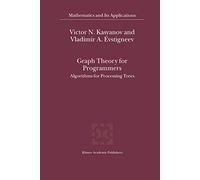 Graph Theory for Programmers: Algorithms for Processing Trees: 515 (Mathematics and Its Applications, 515)
