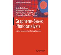 Graphene-Based Photocatalysts: From Fundamentals to Applications (Advanced Structured Materials, 217)