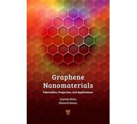 Graphene Nanomaterials : Fabrication, Properties, and Applications