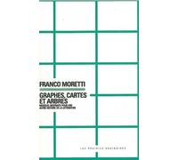 Graphes, cartes et arbres : Modèles abstraits pour une autre histoire de la littérature de Franco Moretti (5 mars 2008) Broché