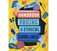 Graphic Artists Guild Handbook, 16th Edition : Pricing & Ethical Guidelines