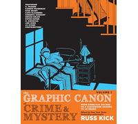 Graphic Canon Of Crime And Mystery Vol. 1, The From Poe To Arthur Conan Doyle To Stephen King: From Sherlock Holmes to A Clockwork Orange to Jo Nesbo ... Holmes to A Clockwork Orange to Jo Nesbø)