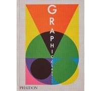 Graphic Classics by Phaidon Editors