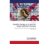 Graphic design as a tool for major political changes: Analyzing Street Art and Protest Imagery During Revolutions