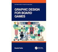 Graphic Design for Board Games – CRC Press Guides to Tabletop Game Design – Taylor & Francis Group
