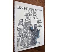 Graphic Design for the Electronic Age: Manual for Traditional and Desk Top Publishing