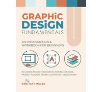 Graphic Design Fundamentals: An Introduction & Workbook for Beginners (Graphic Design Fundamentals, Tutorials, Lessons & More)