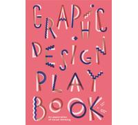 Graphic Design Play Book : An Exploration of Visual Thinking