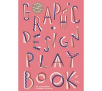 Graphic Design Play Book Second Edition: An Exploration of Visual Thinking